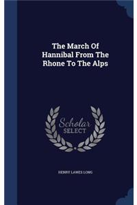 The March Of Hannibal From The Rhone To The Alps