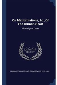 On Malformations, &c., Of The Human Heart