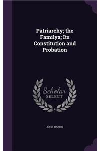 Patriarchy; The Familya; Its Constitution and Probation