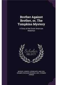 Brother Against Brother, or, The Tompkins Mystery