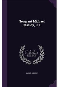 Sergeant Michael Cassidy, R. E