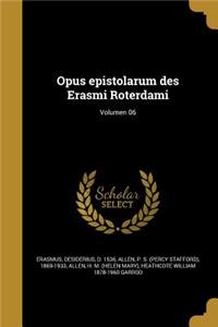 Opus Epistolarum Des Erasmi Roterdami; Volumen 06