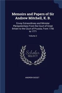 Memoirs and Papers of Sir Andrew Mitchell, K. B.