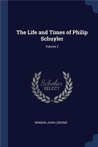 The Life and Times of Philip Schuyler; Volume 2