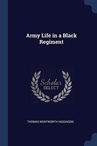 ARMY LIFE IN A BLACK REGIMENT