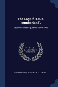 The Log Of H.m.s. 'cumberland'.