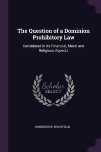 The Question of a Dominion Prohibitory Law