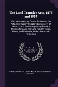 The Land Transfer Acts, 1875 and 1897