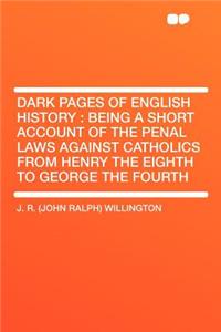 Dark Pages of English History