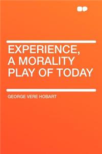 Experience, a Morality Play of Today
