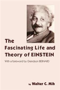 Fascinating Life and Theory of Einstein