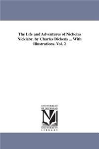 Life and Adventures of Nicholas Nickleby. by Charles Dickens ... With Illustrations. Vol. 2