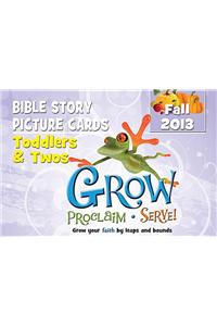 Grow, Proclaim, Serve! Toddlers & Twos Bible Story Picture Cards Fall 2013