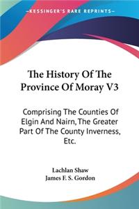 History Of The Province Of Moray V3