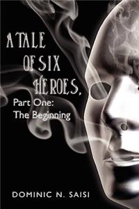 Tale of Six Heroes, Part One