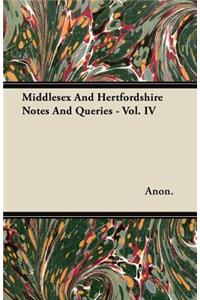 Middlesex And Hertfordshire Notes And Queries - Vol. IV