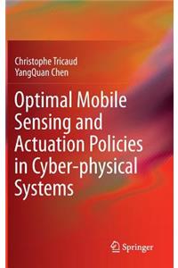 Optimal Mobile Sensing and Actuation Policies in Cyber-Physical Systems