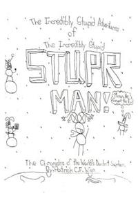 Incredibly Stupid Adventures of the Incredibly Stupid Stuper Man!