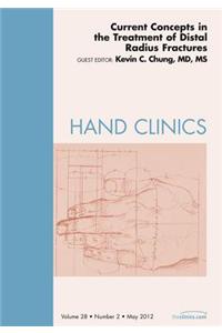 Current Concepts in the Treatment of Distal Radius Fractures, an Issue of Hand Clinics