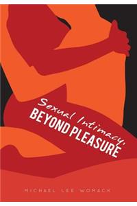 Sexual Intimacy, Beyond Pleasure