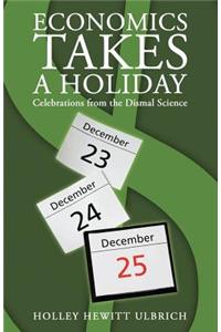 Economics Takes a Holiday: Celebrations from the Dismal Science