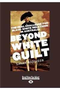 Beyond White Guilt