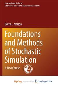 Foundations and Methods of Stochastic Simulation