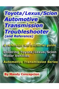 Toyota/Lexus/Scion Automotive Transmission Troubleshooter and Reference: Automotive Transmission Series