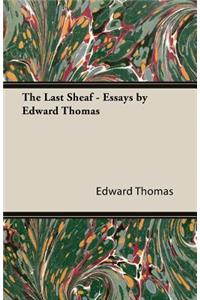 Last Sheaf - Essays by Edward Thomas