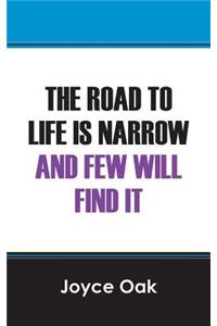 The Road to Life is Narrow and Few Will Find It