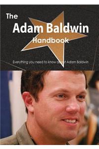 The Adam Baldwin Handbook - Everything You Need to Know about Adam Baldwin