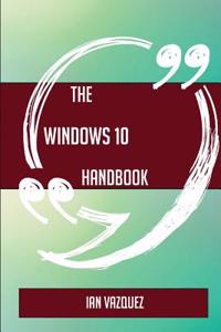 The Windows 10 Handbook - Everything You Need to Know about Windows 10