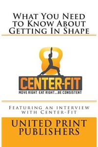 What You Need to Know About Getting In Shape