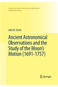 Ancient Astronomical Observations and the Study of the Moon’s Motion (1691-1757)