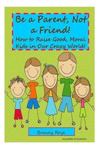 Be a Parent, Not a Friend!