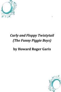 Curly and Floppy Twistytail (The Funny Piggie Boys)