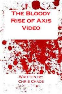 Bloody Rise of Axis Video