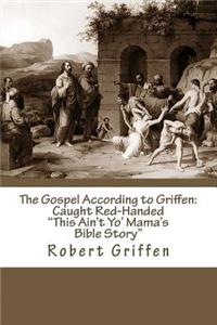 The Gospel According to Griffen