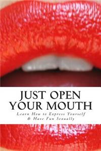 Just Open Your Mouth