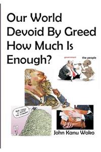 Our World Devoid By Greed