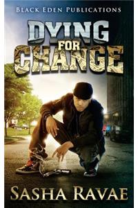 Dying For Change