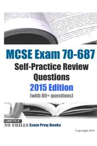 MCSE Exam 70-687 Self-Practice Review Questions 2015 Edition