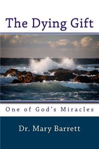 Dying Gift: One of God's Miracles