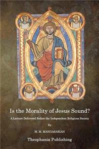 Is The Morality of Jesus Sound?