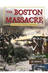 You Choose History Boston Massacre an Interactive History Adventure
