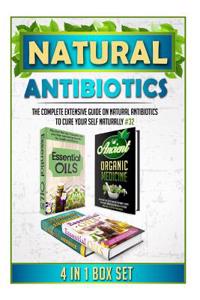 Natural Antibiotics: The Complete Extensive Guide on Natural Antibiotics to Cure Your Self Naturally #32