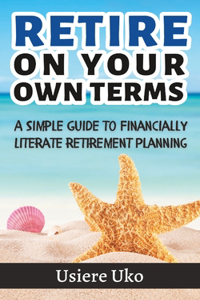 Retire on your own terms