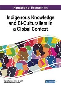 Handbook of Research on Indigenous Knowledge and Bi-Culturalism in a Global Context