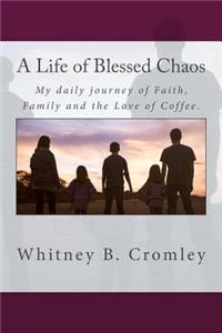 A Life of Blessed Chaos