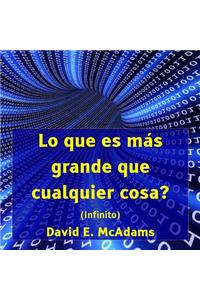 Lo que es mas grande que cualquier cosa?